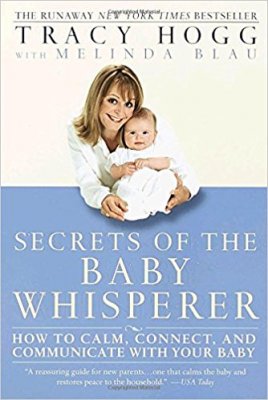 'Secrets of the Baby Whisperer: How to Calm, Connect, and Communicate with Your Baby'
