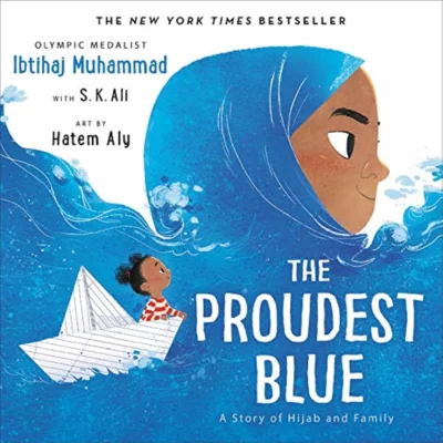 "The Proudest Blue: A Story of Hijab and Family" by Ibtihaj Muhammad and S.K. Ali